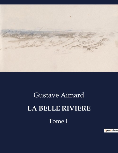LA BELLE RIVIERE - Gustave Aimard