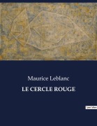 Cover-Bild zum Titel 'LE CERCLE ROUGE' von 'Maurice Leblanc'