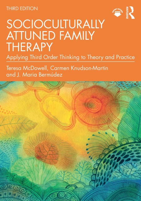 Socioculturally Attuned Family Therapy - Teresa McDowell, Carmen Knudson-Martin, J. Maria Bermúdez