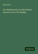 Der Waldmensch: Von Elie Berthet. Deutsch von G.F.W. Rödiger - Élie Berthet