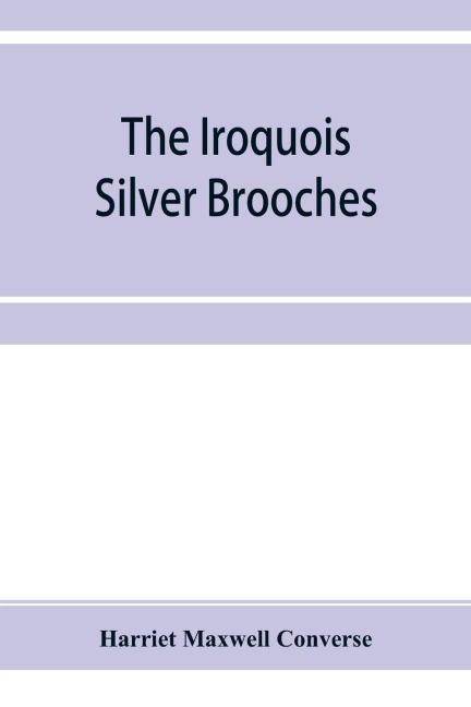 The Iroquois silver brooches - Harriet Maxwell Converse