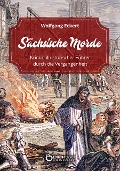 Cover-Bild zum Titel 'Sächsische Morde' von 'Wolfgang Eckert'