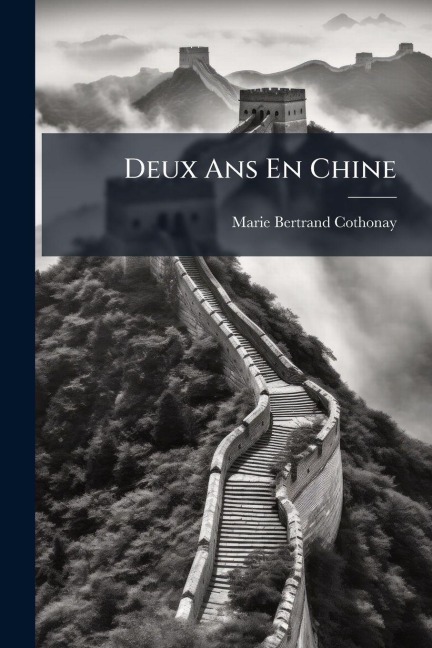 Deux Ans En Chine - Marie Bertrand Cothonay