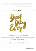 Cover-Bild zum Titel 'Live Your Best Day Ever' von 'Anne-Marie Faiola'