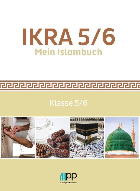 IKRA 5/6. Mein Islambuch - Aynur Coskun, Oguz Çelik, Rukiye Kurtbecer, Ömer Ispirli, Osman Üçüncü