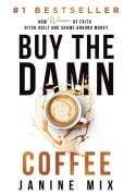 Cover-Bild zum Titel 'Buy the Damn Coffee' von 'Janine Mix'