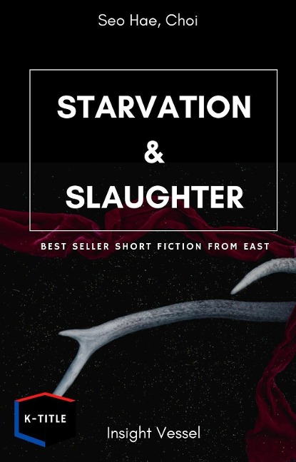Starvation And Slaughter - Choi Seo Hae