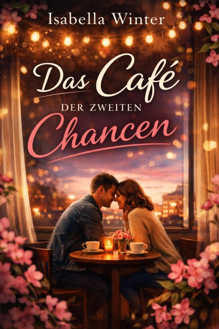 Das Café der zweiten Chancen - Isabella Winter