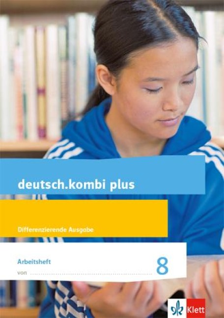 deutsch.kombi plus 8. Arbeitsheft mit Lösungsteil Klasse 8. Differenzierende Allgemeine Ausgabe - 