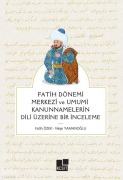 Cover-Bild zum Titel 'Fatih Dönemi Merkezi ve Umumi Kanunnamelerin Dili Üzerine Bir Inceleme' von 'Fatih Özek'