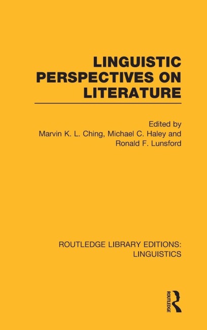 Linguistic Perspectives on Literature (RLE Linguistics C - Marvin K. L. Ching, Michael C. Haley, Ronald F. Lunsford