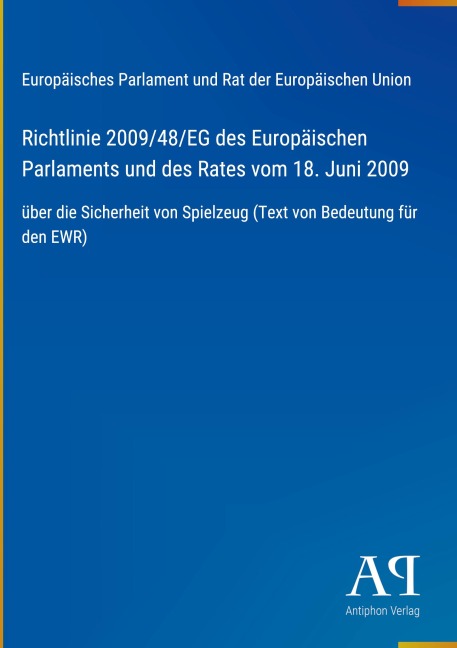 Richtlinie 2009/48/EG des Europäischen Parlaments und des Rates vom 18. Juni 2009 - Europäisches Parlament und Rat der Europäischen Union