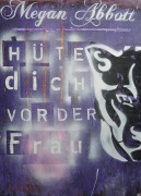 Cover-Bild zum Titel 'Hüte dich vor der Frau' von 'Megan Abbott'