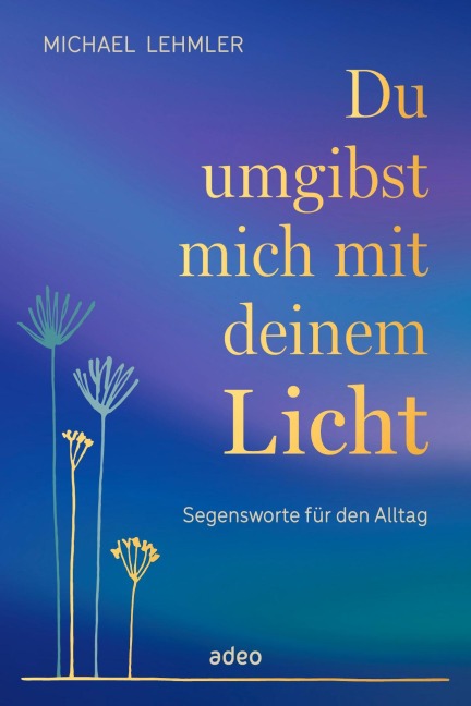Du umgibst mich mit deinem Licht - Michael Lehmler