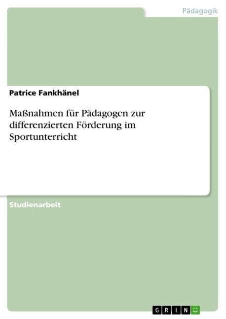 Maßnahmen für Pädagogen zur differenzierten Förderung im Sportunterricht - Patrice Fankhänel