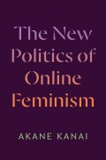 Cover-Bild zum Titel 'The New Politics of Online Feminism' von 'Akane Kanai'