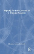Cover-Bild zum Titel 'Fighting for Love: Journal of a Training Analysis' von 'Marianne Lovink Goldsmith'