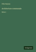 Cover-Bild zum Titel 'Architecture communale' von 'Félix Narjoux'