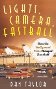Cover-Bild zum Titel 'Lights, Camera, Fastball' von 'Dan Taylor'