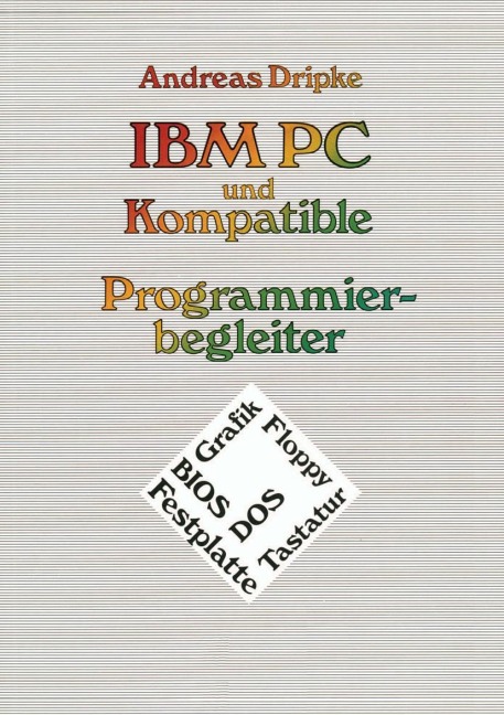 IBM PC und Kompatible Programmierbegleiter - Andreas Dripke
