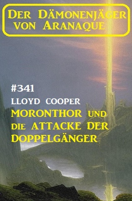 ¿Moronthor und die Attacke der Doppelgänger: Der Dämonenjäger von Aranaque 341 - Lloyd Cooper