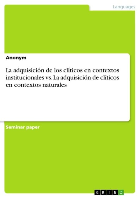 La adquisición de los clíticos en contextos institucionales vs. La adquisición de clíticos en contextos naturales - Anonymous