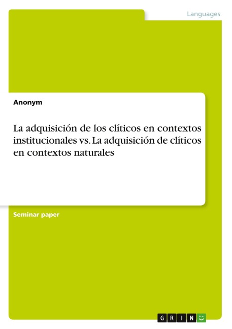 La adquisición de los clíticos en contextos institucionales vs. La adquisición de clíticos en contextos naturales - Anonymous