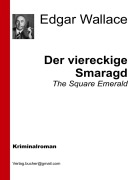 Cover-Bild zum Titel 'Der viereckige Smaragd' von 'Edgar Wallace, Edgar Wallace, Edgar Wallace, Edgar Wallace'