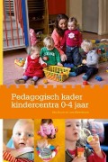 Pedagogisch Kader Kindercentra 0-4 Jaar - Elly Singer, Loes Kleerekoper
