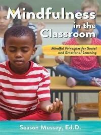 Mindfulness in the Classroom - Season Mussey