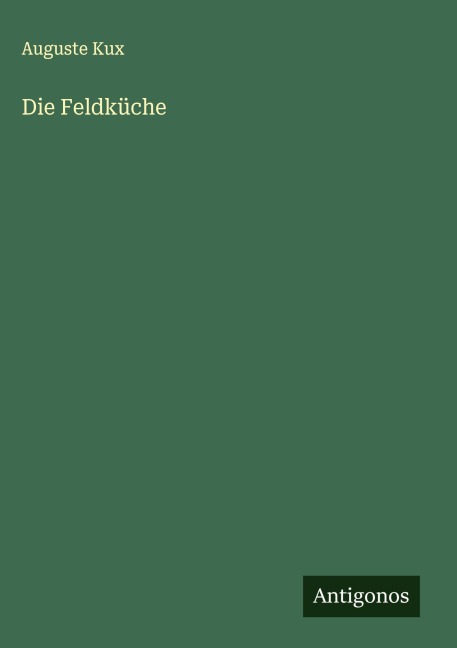 Die Feldküche - Auguste Kux
