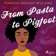 Cover-Bild zum Titel 'From Pasta to Pigfoot' von 'Frances Mensah Williams'
