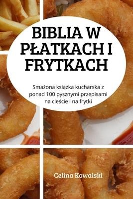 Biblia W Platkach I Frytkach - Celina Kowalski