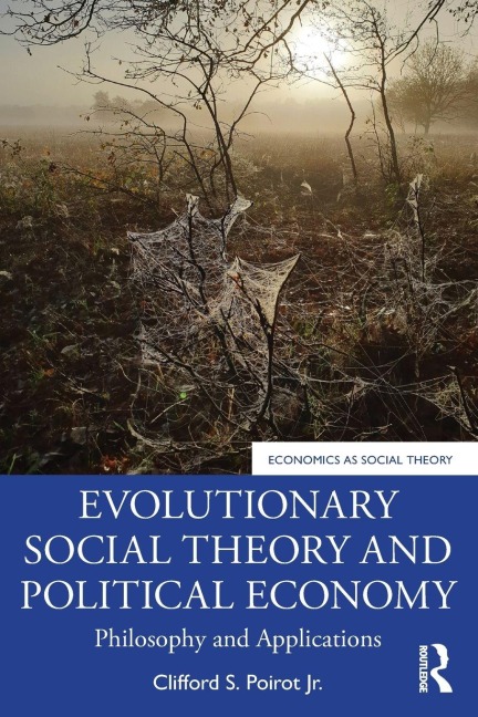 Evolutionary Social Theory and Political Economy - Clifford S. Poirot Jr.