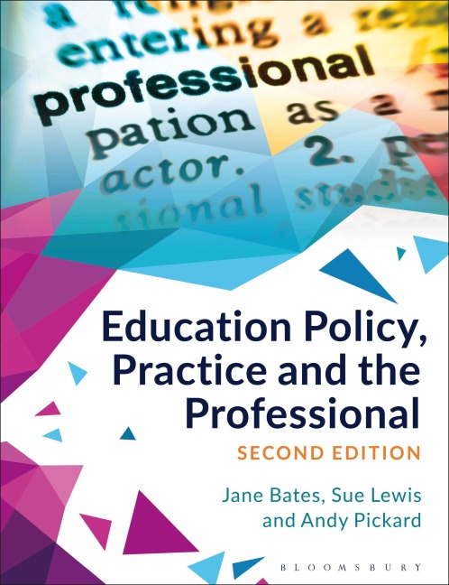 Education Policy, Practice and the Professional - Jane Bates, Andy Pickard, Sue Lewis