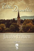 Cover-Bild zum Titel 'Jacobs Frauen' von 'Utta Danella'