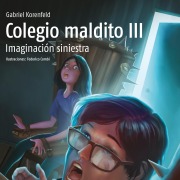 Cover-Bild zum Titel 'Colegio maldito III. Imaginación siniestra' von 'Gabriel Korenfeld'