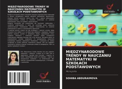 Cover-Bild zum Titel 'MI¿DZYNARODOWE TRENDY W NAUCZANIU MATEMATYKI W SZKO¿ACH PODSTAWOWYCH' von 'Sohiba Abduraimova'