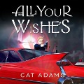 Cover-Bild zum Titel 'All Your Wishes Lib/E' von 'Cat Adams'