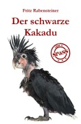 Der schwarze Kakadu - Fritz Rabensteiner