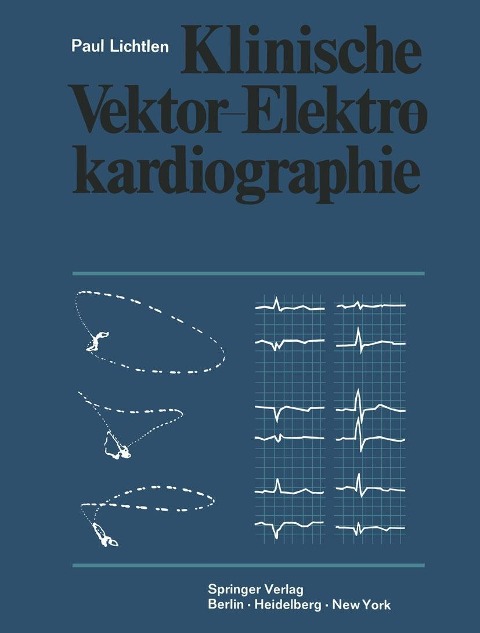Klinische Vektor-Elektrokardiographie - P. Lichtlen
