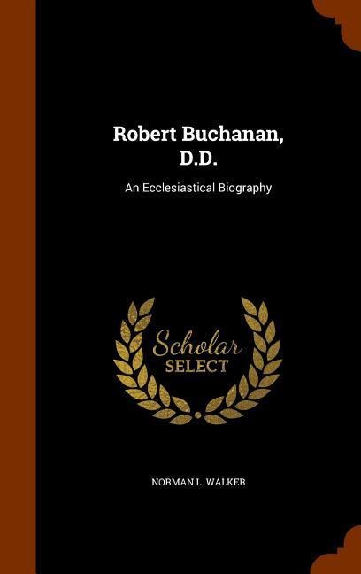 Robert Buchanan, D.D. - Norman L Walker