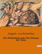 Cover-Bild zum Titel 'Der Wildschütz oder Die Stimme der Natur' von 'August Von Kotzebue'