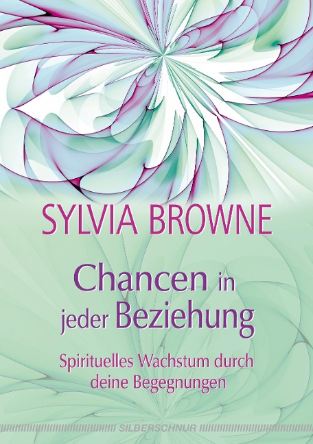 Chancen in jeder Beziehung - Sylvia Browne