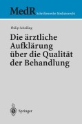 Cover-Bild zum Titel 'Die ärztliche Aufklärung über die Qualität der Behandlung' von 'Philip Schelling'