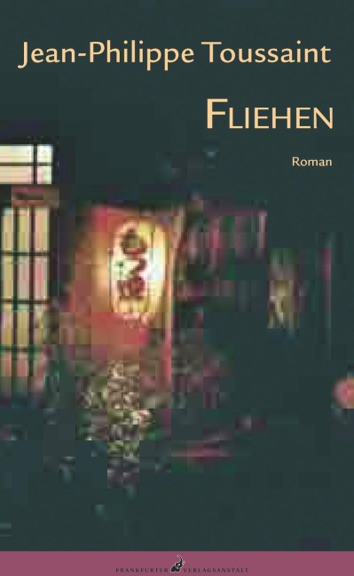 Fliehen - Jean-Philippe Toussaint