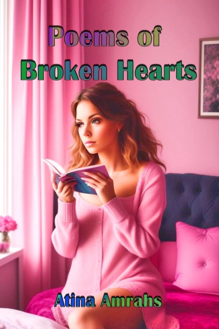 Poems of Broken Hearts - Atina Amrahs