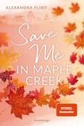 Cover-Bild zum Titel 'Maple-Creek-Reihe, Band 2: Save Me in Maple Creek' von 'Alexandra Flint'