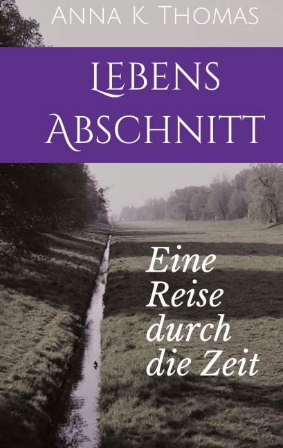 LebensAbschnitt - Anna K. Thomas