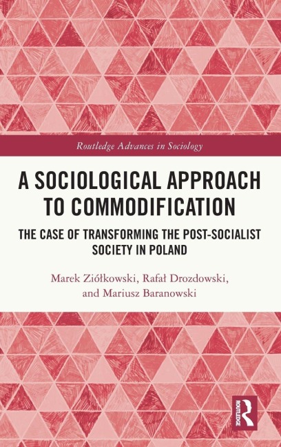 A Sociological Approach to Commodification - Marek Zió¿kowski, Rafa¿ Drozdowski, Mariusz Baranowski